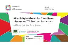 Begrüßungsfolie mit den wichtigsten Rahmendaten zur Veranstaltung " #FemininityNotFeminism? Antifeminismus auf TikTok und Instagram"
