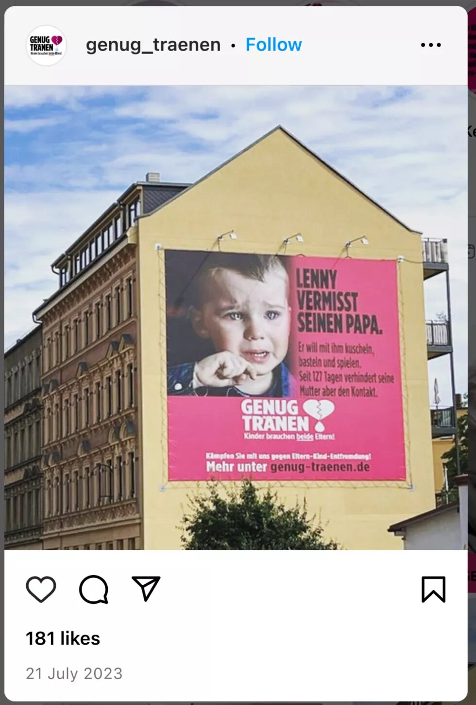 Screenshot vom Instagramkanal @genug_traenen am 21.07.23: Ein kleines, blondes Kind weint.Daneben, in großen schwarzen Buchstaben: „Lenny vermisst seinen Papa“. Drunter in weißer Schrift "Genug Tränen".
